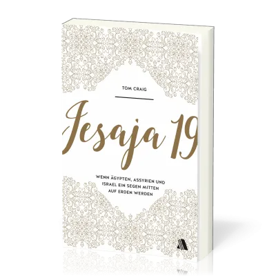 Jesaj 19 - Wenn Ägypten, Assyrien und Israel inmtten der Erde zum Segen werden
