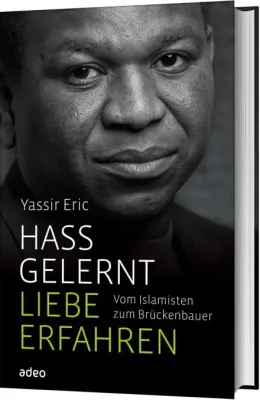 Hass gelernt, Liebe erfahren - Vom Islamisten zum Brückenbauer