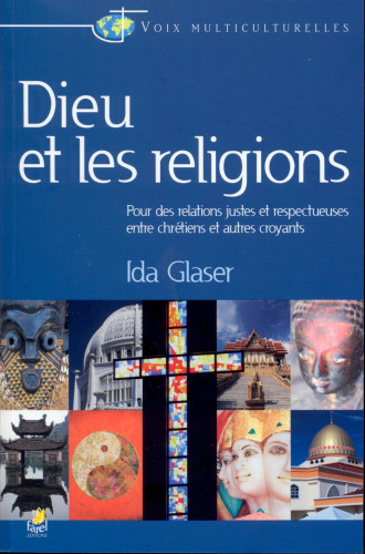 Dieu et les religions - Pour des relations justes et respectueuses entre chrétiens et autres...