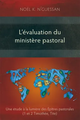 Évaluation du ministère pastoral (L') - Une étude à la lumière des épîtres pastorales (1 et 2...