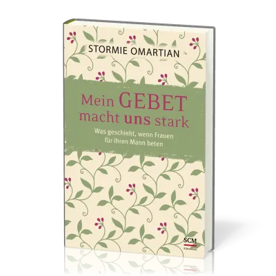 Mein Gebet macht uns stark - Was geschieht, wenn Frauen für Ihre Männer beten