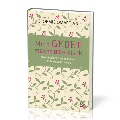 Mein Gebet macht uns stark - Was geschieht, wenn Frauen für Ihre Männer beten