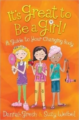 IT'S GREAT TO BE A GIRL - A GUIDE TO YOUR GHANGING BODY