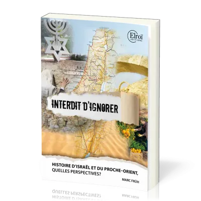Israël et le Proche-Orient : Interdit d'ignorer - Histoire et perspectives [Nouvelle édition]