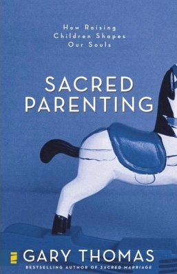 Sacred Parenting - How Raising Children Shapes Our Souls