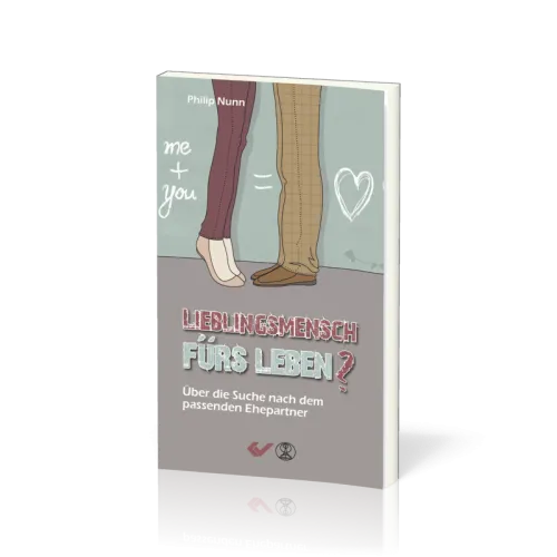 Lieblingsmensch fürs Leben? - Über die Suche nach dem passenden Ehepartner