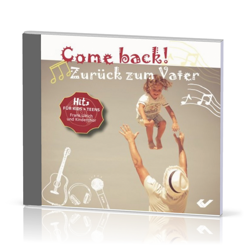 COME BACK! ZURÜCK ZUM VATER - HITS FÜR KIDS UND TEENS - CD