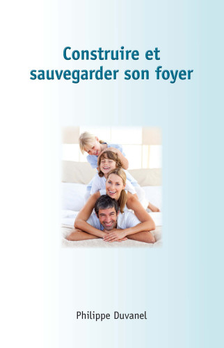 Construire et sauvegarder son foyer - Pdf