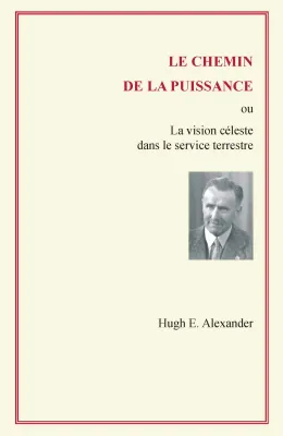 Chemin de la puissance (Le) - La vision céleste dans le service terrestre- pdf