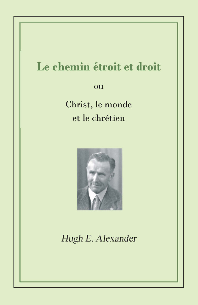 Chemin étroit et droit (Le) - Christ, le monde et le chrétien - pdf