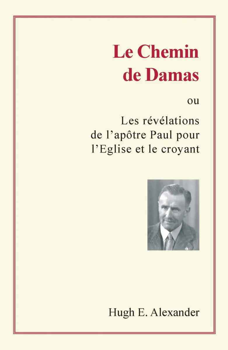 Chemin de Damas (Le) - Ou les révélations de l'apôtre Paul pour l'Eglise et le croyant - ePub