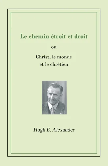 Chemin étroit et droit (Le) - Christ, le monde et le chrétien - ePub