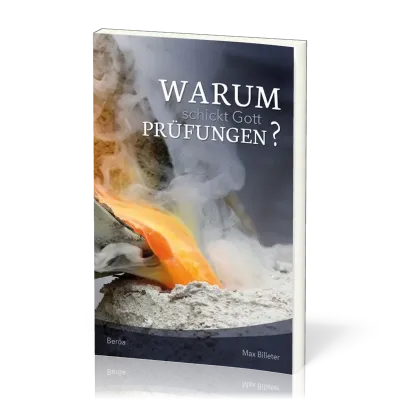 Warum schickt Gott Prüfungen?