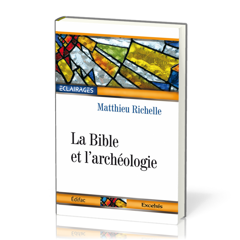 Bible et l'Archéologie (La) - [collection Éclairages 01]