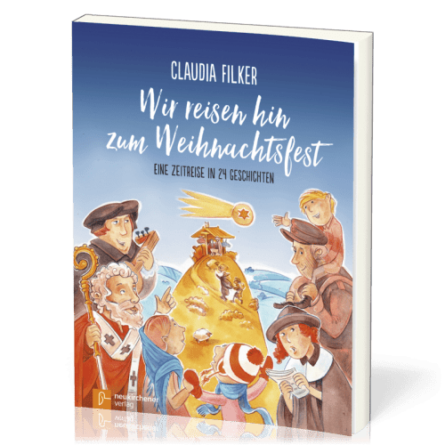 Wir reisen hin zum Weihnachtsfest - Eine Zeitreise in 24 Geschichten