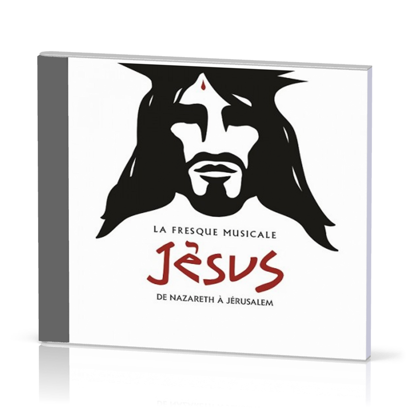 Jésus, de Nazareth à Jérusalem [CD 2017] La Fresque musicale