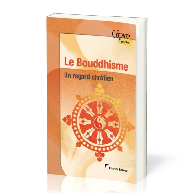 Bouddhisme (Le) - Un regard chrétien