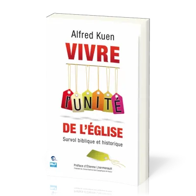 Vivre l'unité de l'Eglise - Survol biblique et historique