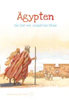 Ägypten - Die Zeit von Joseph bis Mose (Abenteuer der Bibel - Band 3)