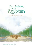 Der Auszug aus Ägypten - Mose führt sein Volk (Abenteuer der Bibel - Band 4)