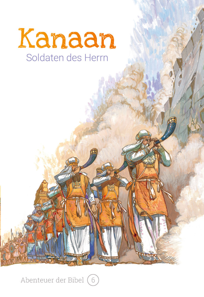 Kanaan - Soldaten des Herrn (Abenteuer der Bibel - Band 6)