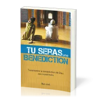 Tu seras une bénédiction - Transmettre la bénédiction de Dieu aux musulmans