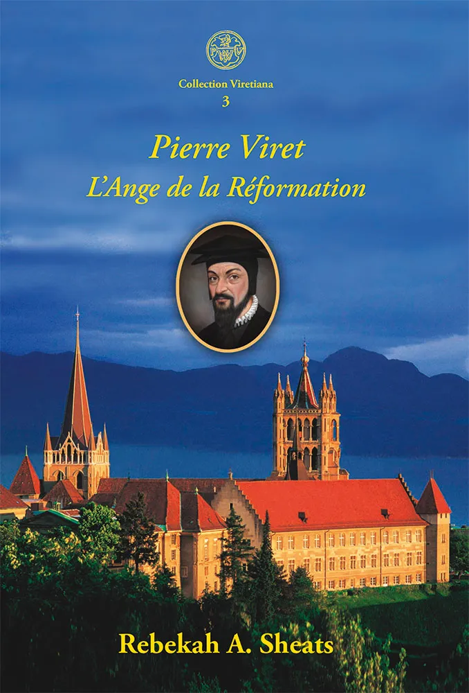 Pierre viret  - L'Ange de la Réformation