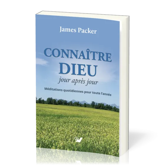 Connaître Dieu jour après jour - Méditations quotidiennes pour toute l'année