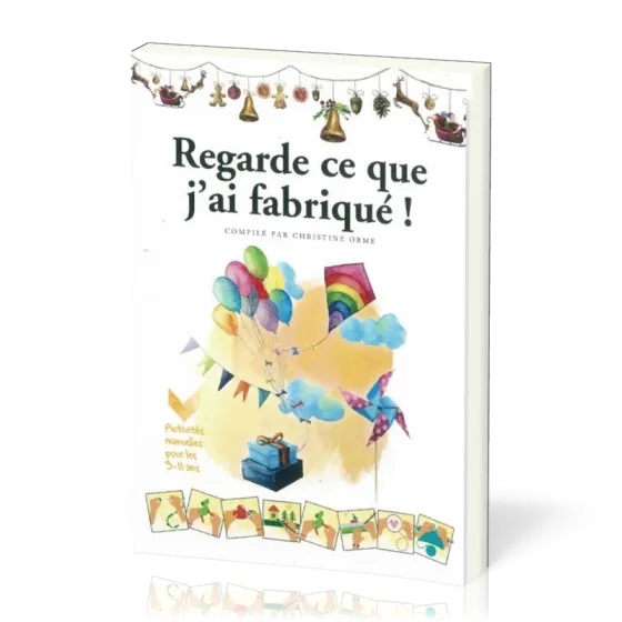 Regarde ce que j'ai fabriqué! - Activités manuelles pour les 3-11 ans