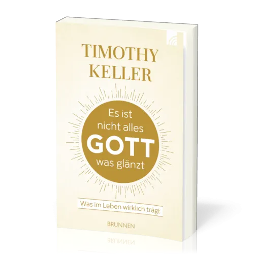 Es ist nicht alles Gott was glänzt - Was im Leben wirklich trägt