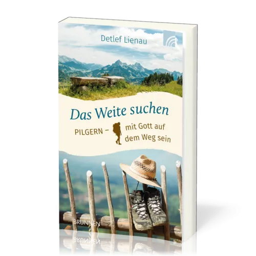 Das Weite suchen - Pilgern - mit Gott auf dem Weg sein