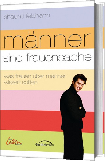 MÄNNER SIND FRAUENSACHE - WAS FRAUEN ÜBER MÄNNER WISSEN SOLLTEN