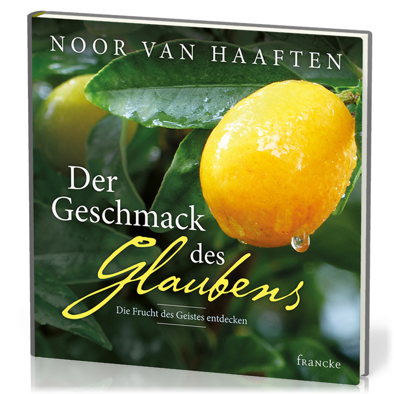 Der Geschmack des Glaubens - Die Frucht des Geistes entdecken