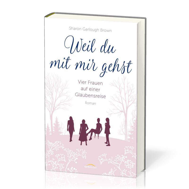 Weil du mit mir gehst - Vier Frauen auf einer Glaubensreise Band 2