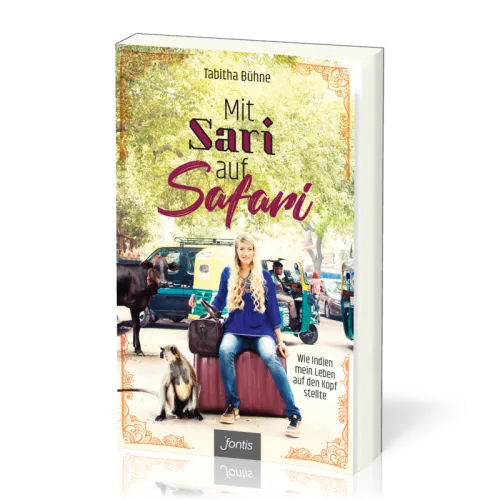 Mit Sari auf Safari - Wie Indien mein Leben auf den Kopf stellte