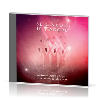 SEIGNEUR, JE T'ADORE [CD]