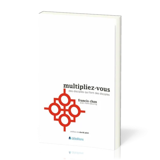 Multipliez-vous - Des disciples qui font des disciples