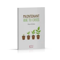 Maintenant que tu crois