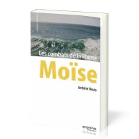 Moïse: les combats de la liberté