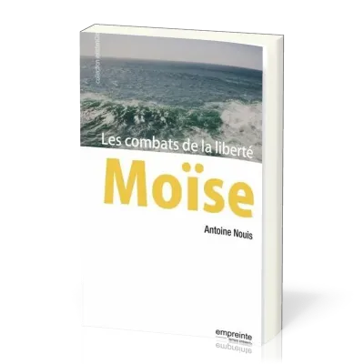 Moïse: les combats de la liberté
