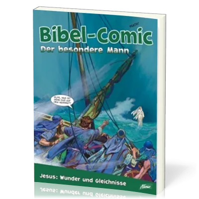 Bibel-Comic - Der besondere Mann - Jesus: Wunder und Gleichnisse
