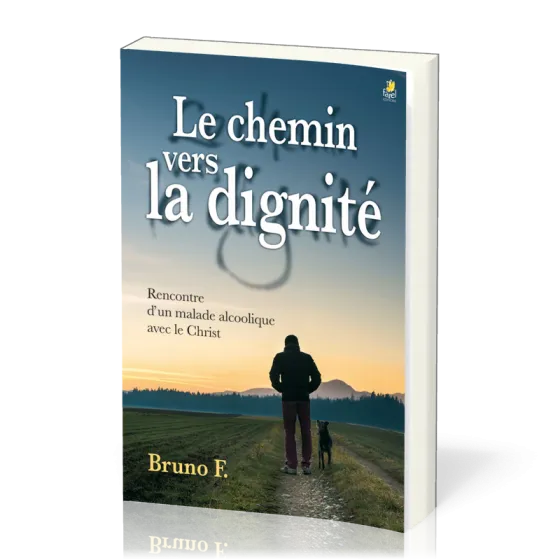 Chemin vers la dignité (Le) - Rencontre d'un malade alcoolique avec le Christ