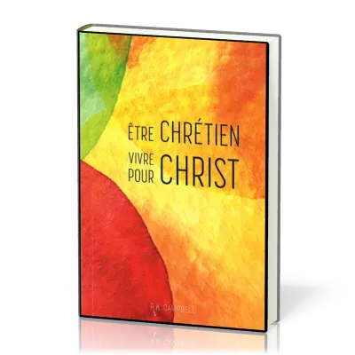 Être chrétien vivre pour Christ