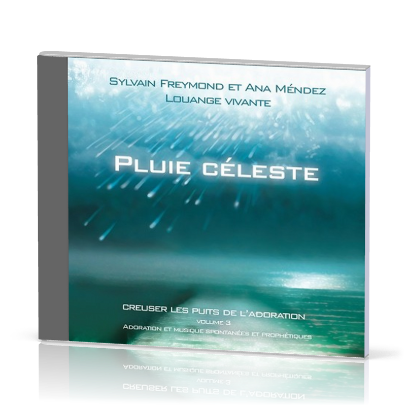PLUIE CÉLESTE [CD 2005] CREUSER LES PUITS DE L'ADORATION VOL.3