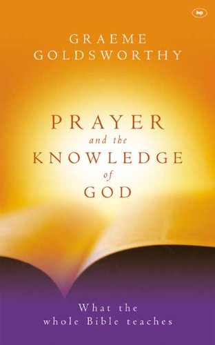 PRAYER AND THE KNOWLEDGE OF GOD - WHAT THE WHOLE BIBLE TEACHES