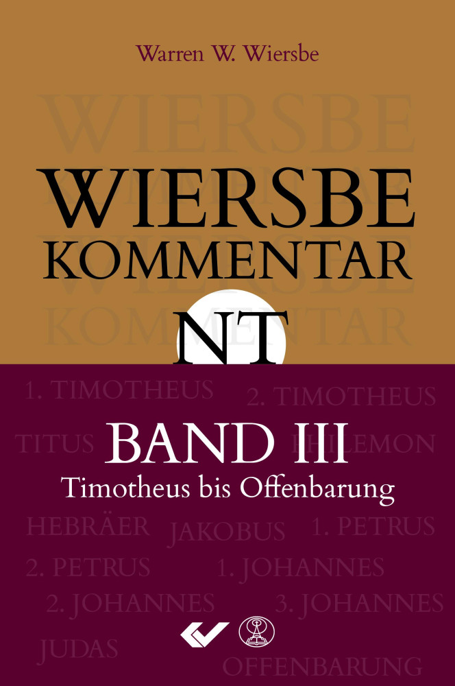 Wiersbe Kommentar NT - Band 3, Timotheus bis Offenbarung