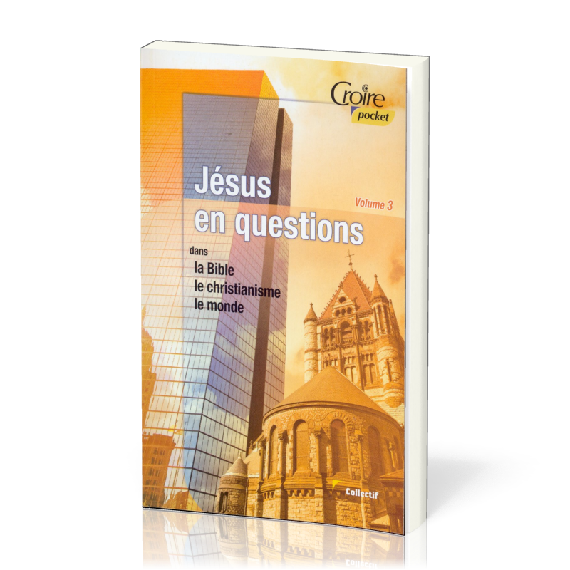 Jésus en questions - Volume 3 - Dans la Bible le christianisme le monde