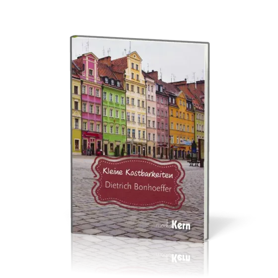 KLEINE KOSTBARKEITEN - DIETRICH BONHOEFFER