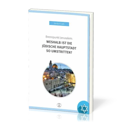 BRENNPUNKT JERUSALEM: WESHALB IST DIE JÜDISCHE HAUPTSTADT SO UMSTRITTEN?