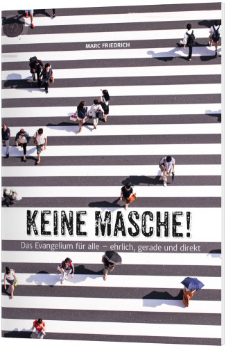 Keine Masche! - Das Evangelium für alle - ehrlich, gerade und direkt